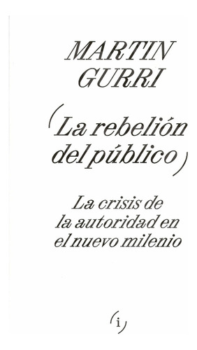 La Rebelión Del Público, de MARTIN GURRI. Editorial Interferencias, tapa blanda en español, 2023