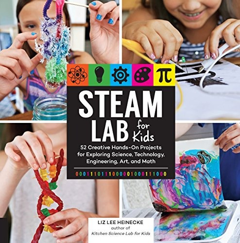 Book : Steam Lab For Kids: 52 Creative Hands-on Projects ...