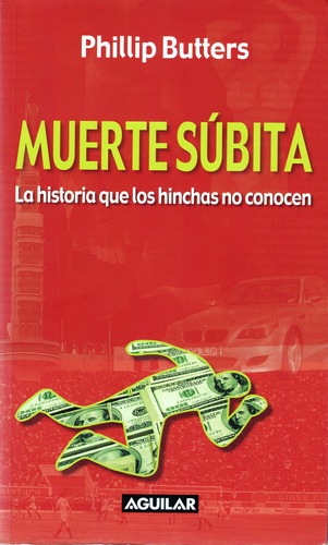 Phillips Butters - Muerte Súbita (ficción De Fútbol Peruano)
