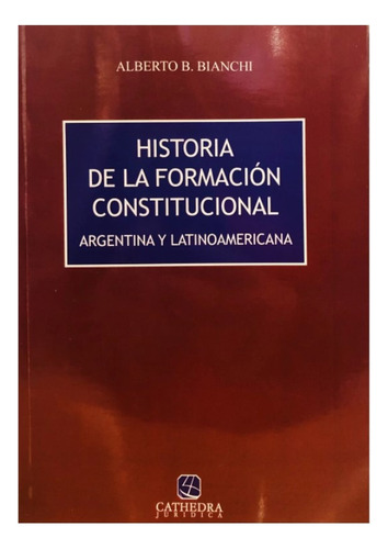 Historia De La Formación Constitucional - Bianchi