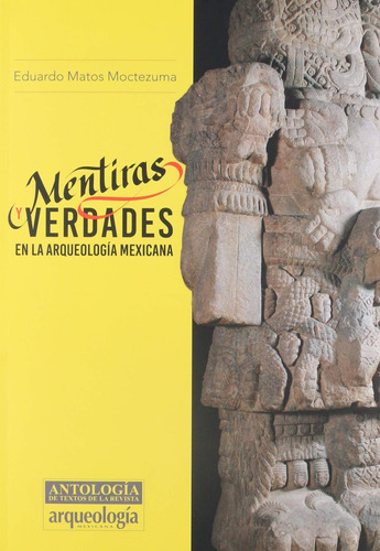 Mentiras Y Verdades En La Arqueologia Mexicana 81otk