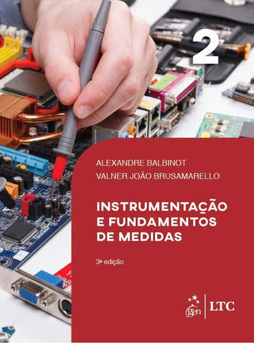 Instrumentação e Fundamentos de Medidas - Vol. 2, de Balbinot, Alexandre. LTC - Livros Técnicos e Científicos Editora Ltda., capa mole em português, 2019