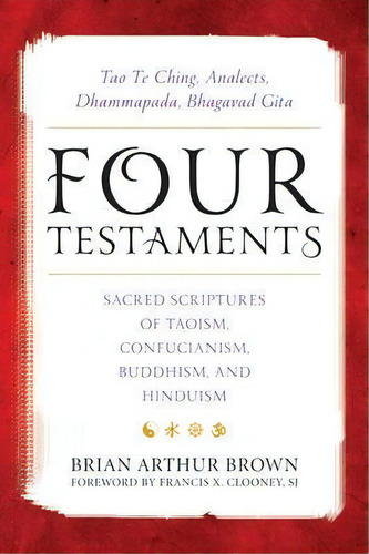 Four Testaments : Tao Te Ching, Analects, Dhammapada, Bhagavad Gita: Sacred Scriptures Of Taoism,..., De Victor H. Mair. Editorial Rowman & Littlefield, Tapa Dura En Inglés, 2016