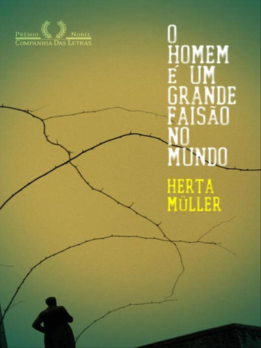 O Homem É Um Grande Faisão No Mundo, De Müller, Herta. Editora Companhia Das Letras, Capa Mole, Edição 1ª Edição - 2012 Em Português