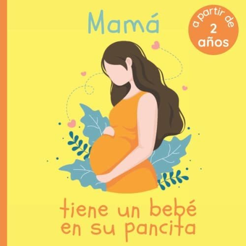 Libro : Mama Tiene Un Bebe En Su Pancita A Partir De 2 Año