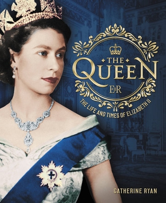 Libro The Queen: The Life And Times Of Elizabeth Ii - Rya...