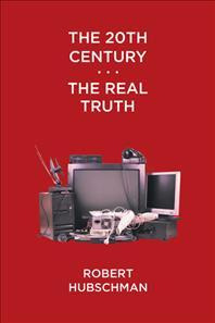 Libro The 20th Century . . . The Real Truth - Robert Hubs...