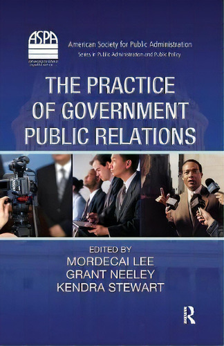 The Practice Of Government Public Relations, De Mordecai Lee. Editorial Taylor & Francis Inc En Inglés