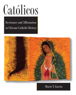 Libro Catã³licos: Resistance And Affirmation In Chicano C...
