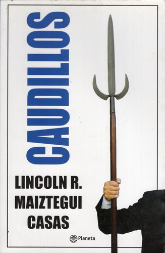 Libro: Caudillos / Lincoln Maiztegui Casas