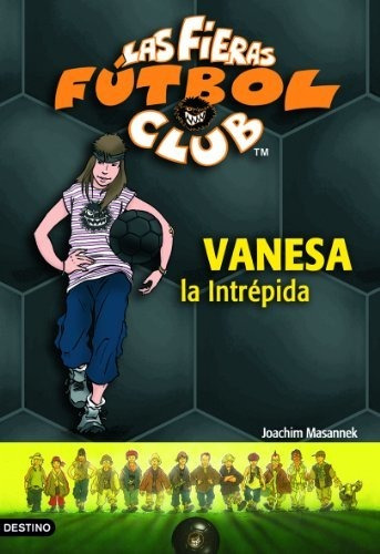 Vanesa, La Intrépida: Las Fieras Del Fútbol Club 3 (las Fier