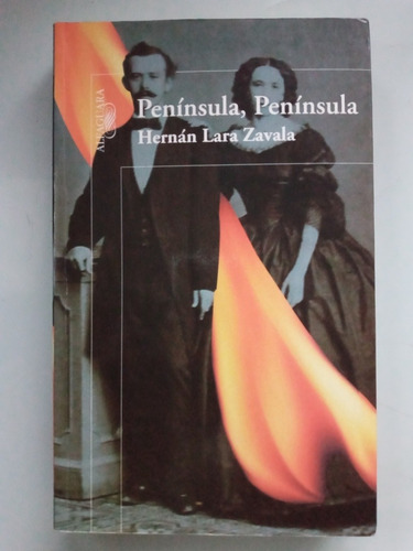 Península, Península. Hernán Lara Zavala. Alfaguara.