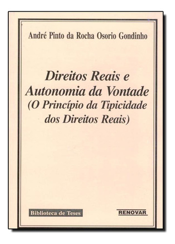 Direitos Reais E Autonomia Da Vontade, De André Pinto Da Rocha Osório Gondinho. Editorial Renovar, Tapa Mole En Português