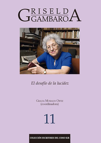 Griselda Gambaro: El Desafio De La Lucidez: 11 -escritores D