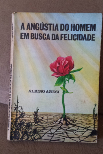 A Angústia Do Homem Em Busca Da Felicidade