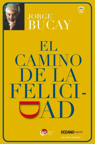 El Camino De La Felicidad / 3 Ed., De Bucay, Jorge. Editorial Oceano En Español