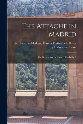 Libro The Attache In Madrid: Or, Sketches Of The Court Of...