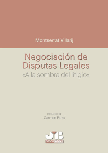 Negociación De Disputas Legales., De Montserrat Villarij. Editorial J.m. Bosch Editor, Tapa Blanda En Español, 2018