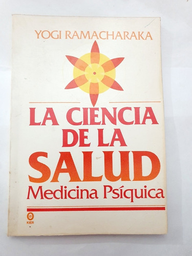 La Ciencia De La Salud. Yogi Ramacharaka. Medicna Psiquica.