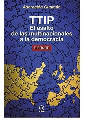 Ttip El Asalto De Las Multinacionales A La Democracia (colec