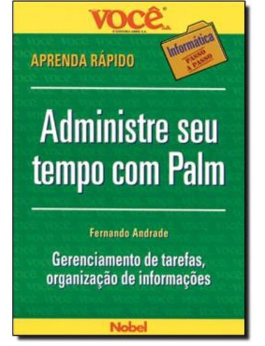 Administre Seu Tempo Com Palm, de Andrade, Fernando. Editora Nobel, capa mole em português