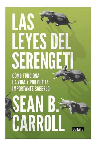 Las Leyes Del Serengeti. Cómo Funciona La Vida. Sean Carrol