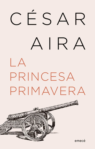 La Princesa Primavera - Nueva Edicion - Cesar Aira
