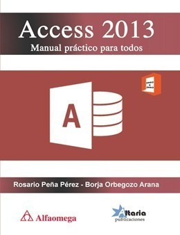 Access 2013  Manual Práctico Para Todos Peña Alfaom