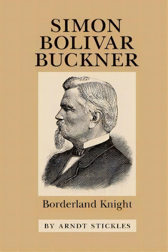 Simon Bolivar Buckner, De Arndt Stickles. Editorial University North Carolina Press, Tapa Blanda En Inglés