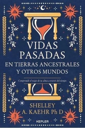 Vidas Pasadas En Tierras Ancestrales Y Otros Mundos  - Shel