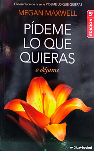 Pídeme Lo Que Quieras O Déjame ( Libro Original )