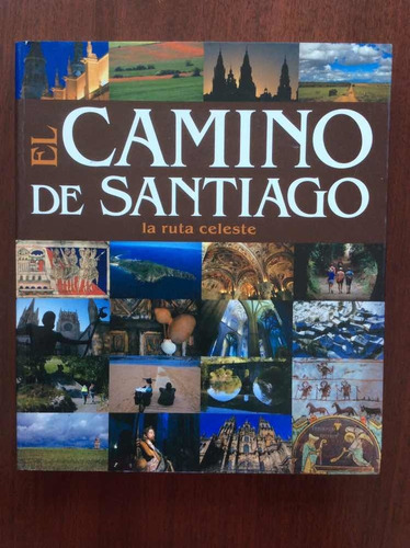 El Camino De Santiago. La Ruta Celeste. Luis Carandell. 2010