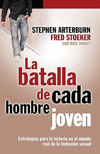 Libro : La Batalla De Cada Hombre Joven  - Arterburn, _z