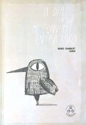 El Dia En Que Me Converti En Pajaro- Ingrid Chabbert- Guridi