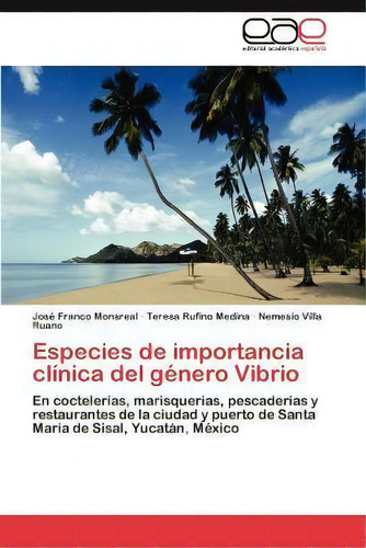 Especies De Importancia Clinica Del Genero Vibrio, De Jos Franco Monsreal. Editorial Eae Editorial Academia Espanola, Tapa Blanda En Español