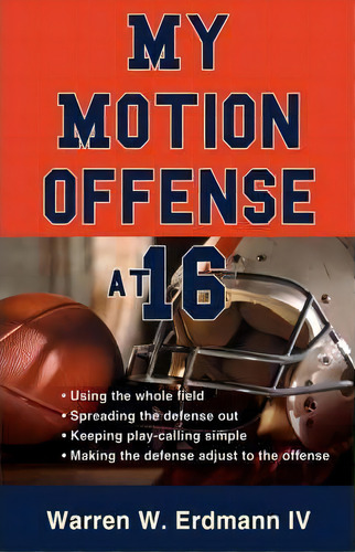 My Motion Offense At 16, De Warren W Iv Erdmann. Editorial Iuniverse, Tapa Blanda En Inglés