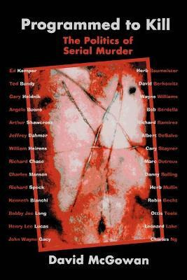 Libro Programmed To Kill : The Politics Of Serial Murder ...