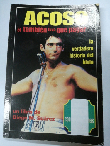 Libro Acoso La Verdadera Historia Del Ídolo Rodrigo