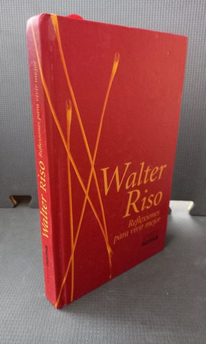 Reflexiones Para Vivir Mejor Walter Riso (Usado)