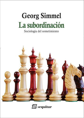 La Subordinación. Sociología Del Sometimiento - Georg Simmel