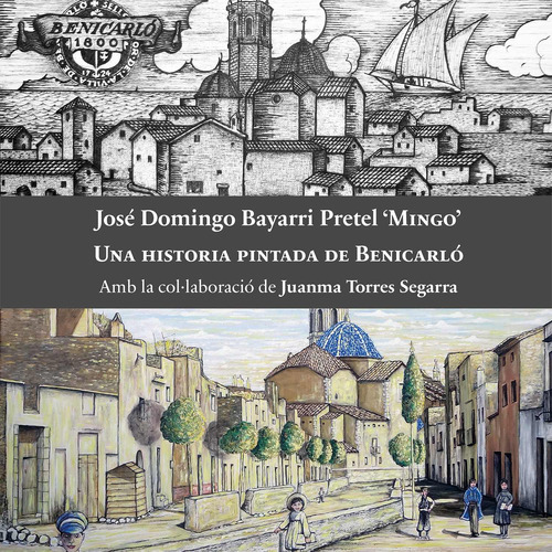 Una Historia Pintada De Benicarló - Bayarri Pretel  - * 