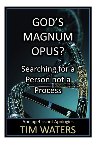 Livro: Gods Magnum Opus?: Searching For A Person Not A Process (apologetics Not Apologies)