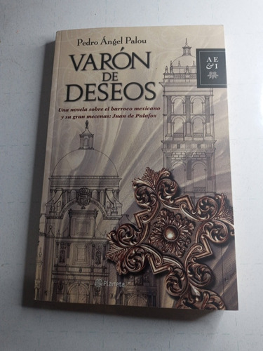 Libro Varón De Deseos. Pedro Ángel Palou.  1a Edicion. 