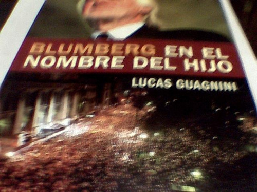 Lucas Guagnini - Blumberg En El Nombre Del Hijo (af)