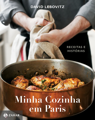 Minha cozinha em Paris: Receitas e histórias, de Lebovitz, David. Editora Schwarcz SA, capa dura em português, 2017