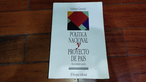 Politica Nacional Y Proyecto De Pais-n.ceresole- El Bloque (Usado)