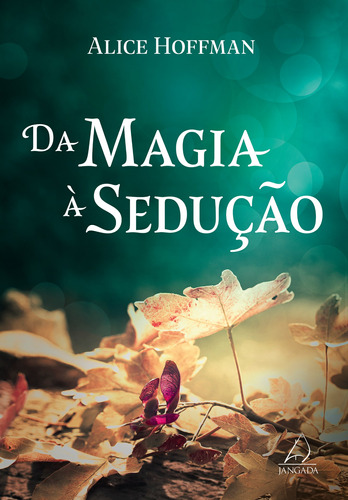 Da magia à sedução, de Hoffman, Alice. Editora Pensamento-Cultrix Ltda., capa mole em português, 2021
