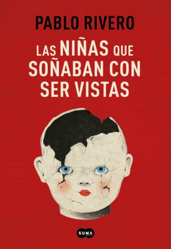 Niñas Que Soñaban Con Ser Vistas, Las - Pablo Rivero