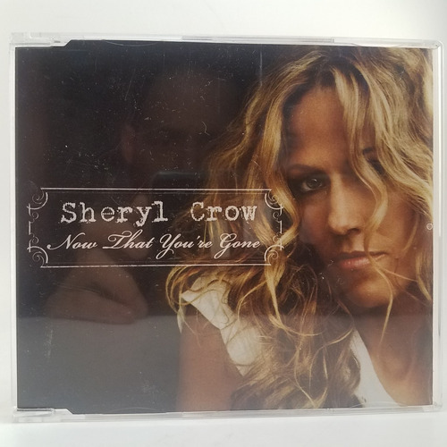 Sheryl Crow - Now That You're Gone - Cd Single - Ex 