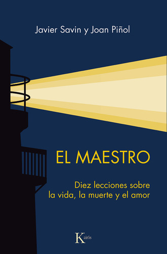El Maestro: Diez Lecciones Sobre La Vida, La Muerte Y El Amor, De Piñol, Joan; Savin, Javier. 1, Vol. 1. Editorial Editorial Kairos, Tapa Pasta Blanda, Edición 1 En Español, 2024